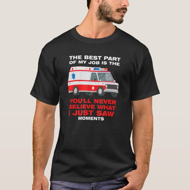 best part job is you'll never believe Ambulance Pa T Shirt (Framsida)