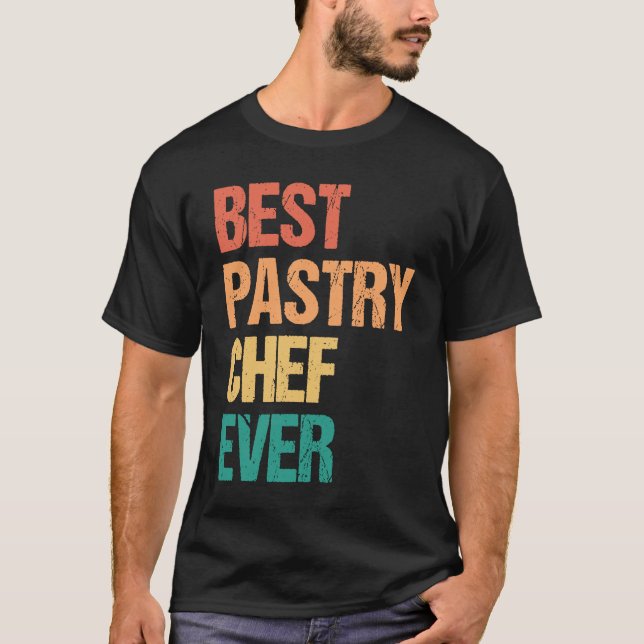 Best Pastry Chef Ever Culinary Chef Appreciation W T Shirt (Framsida)