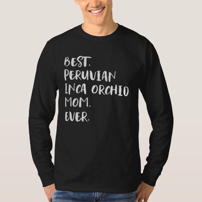 Best Peruvian Inca Orchid Mom Ever T Shirt (Framsida)