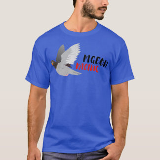 Best Pigeon Racing 4 T Shirt