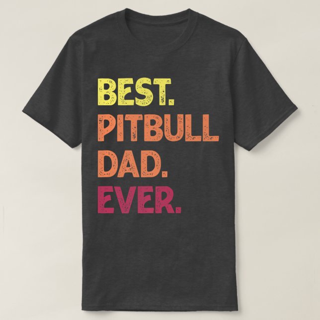 Best Pit Bull Dad Ever  Pit bull Father's Pit Bull T Shirt (Design framsida)