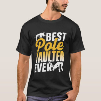 Best Pole Vaulter Ever Vault Vaulting Hobby T Shirt