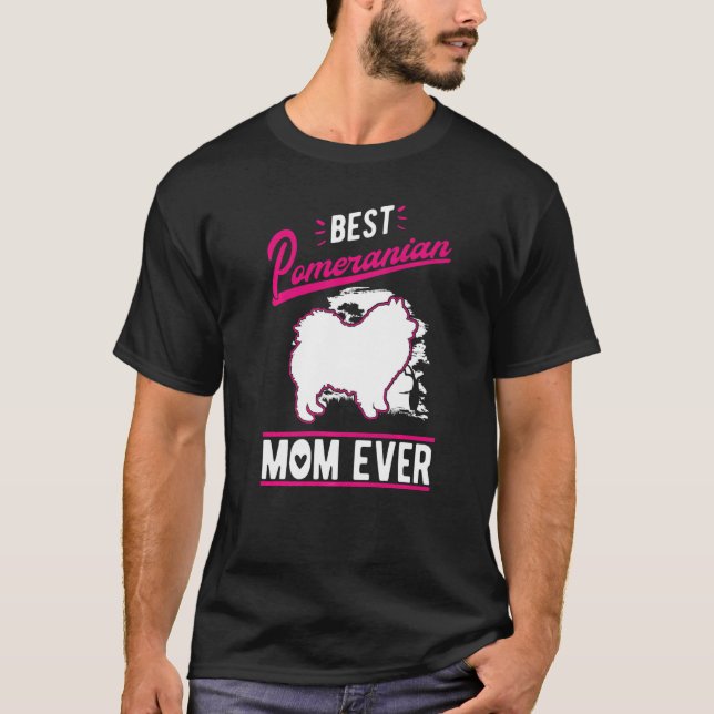 Best Pomeranian Mom Ever   T Shirt (Framsida)