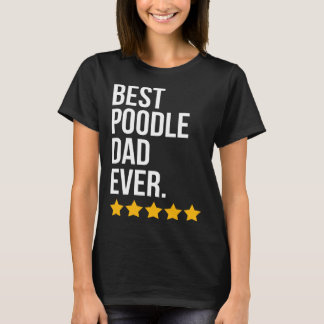 Best Poodle Dad Ever Dog   Poodle Dad T Shirt