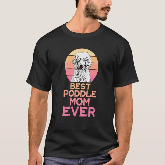 Best Poodle Mom Ever Cute Poodle T Shirt (Framsida)