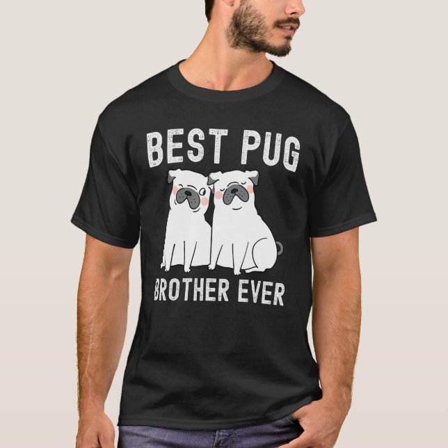 Best Pug brother Ever Father Day T Shirt (Framsida)