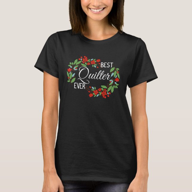 Best Quilter Ever Profession Floral Wreath Job T Shirt (Framsida)