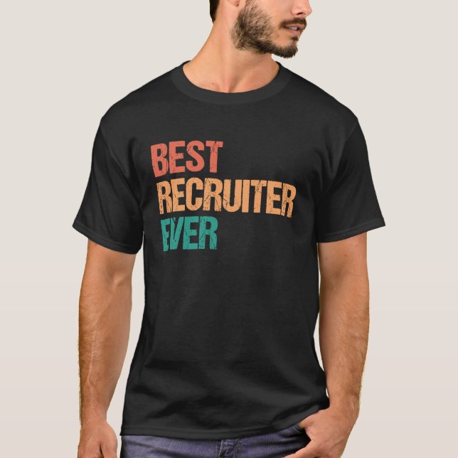 Best Recruiter Ever Appreciation  HR Career T Shirt (Framsida)