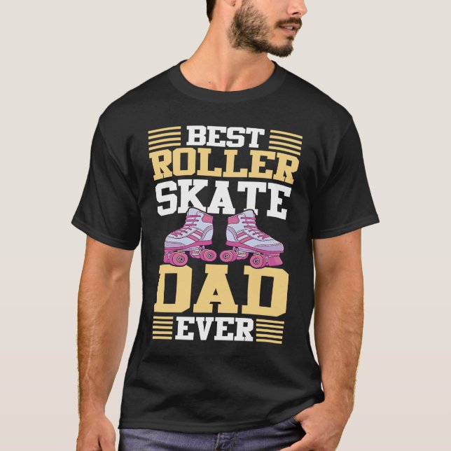 Best Roller Skate Dad Ever I Roller Skates T Shirt (Framsida)