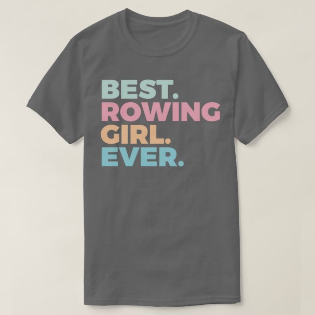 Best Rowing Girl Ever Rower Rowing Girl T Shirt (Design framsida)