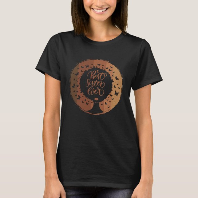 Best Sister Ever Melanin Queen Natural Afro Hair A T Shirt (Framsida)