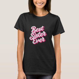 Best Sister Ever T Shirt