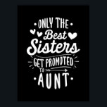 Best Sister Get Promoted To Aunt Poster<br><div class="desc">Best Sister Get Promoted To Aunt</div>