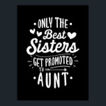 Best Sister Get Promoted To Aunt Poster<br><div class="desc">Best Sister Get Promoted To Aunt</div>