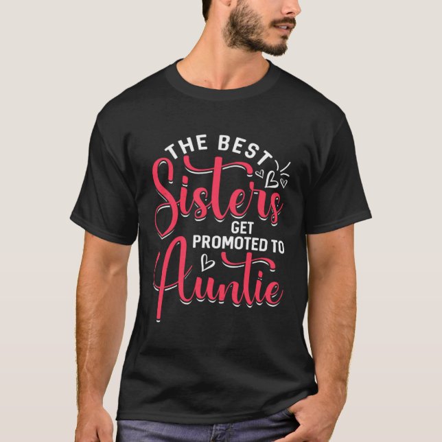 Best Sisters Get Promoted To Auntie  Mother s Day T Shirt (Framsida)
