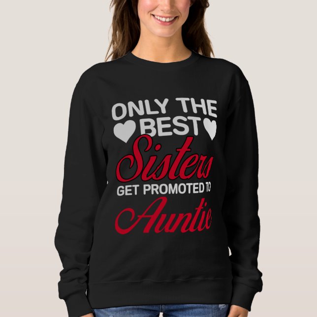 Best Sisters Get Promoted to Auntie Mothers Day Au T Shirt (Framsida)