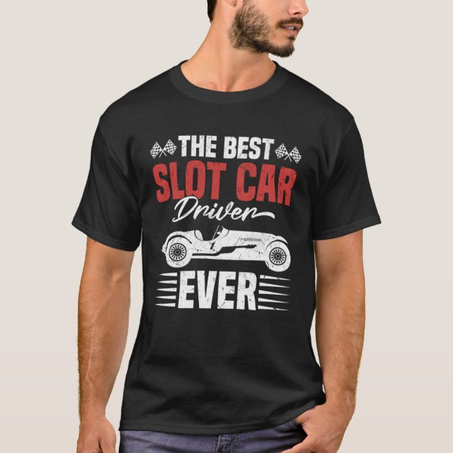 Best Slot Car Driver Ever T Shirt (Framsida)