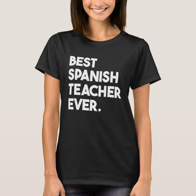 Best Spanish Teacher Ever T Shirt (Framsida)