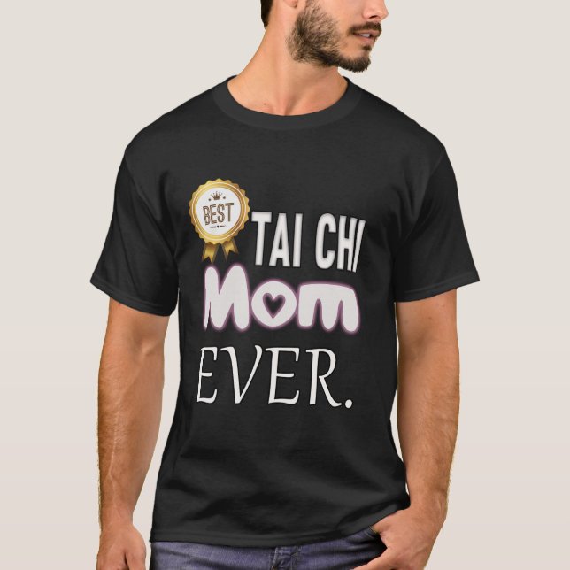 Best Tai Chi Mamma någonsin T Shirt (Framsida)