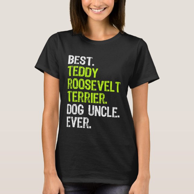 Best Teddy Roosevelt Terrier Dog Uncle Ever T Shirt (Framsida)