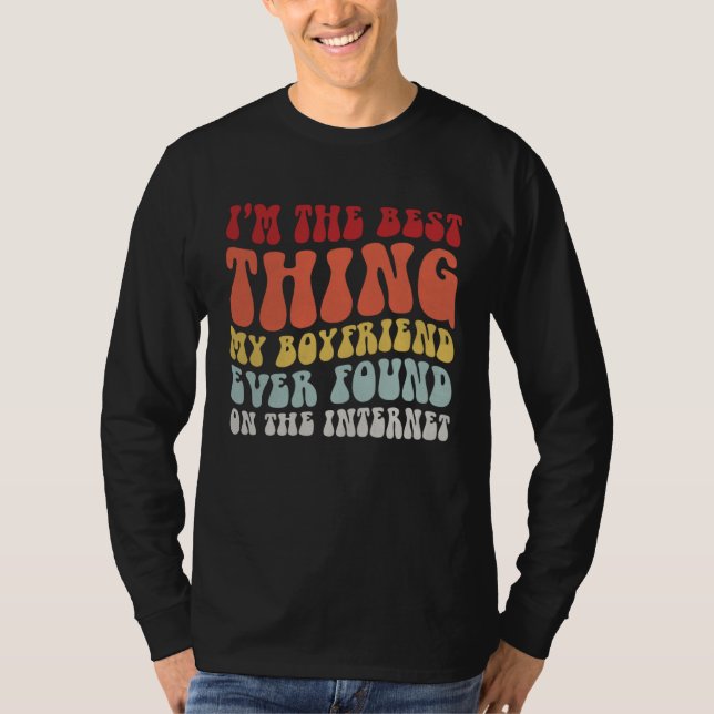 Best Thing My Boyfriend Ever Found On Internet  Co T Shirt (Framsida)