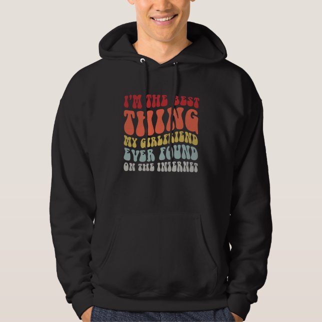 Best Thing My Girlfriend Ever Found On Internet  C Hoodie (Framsida)