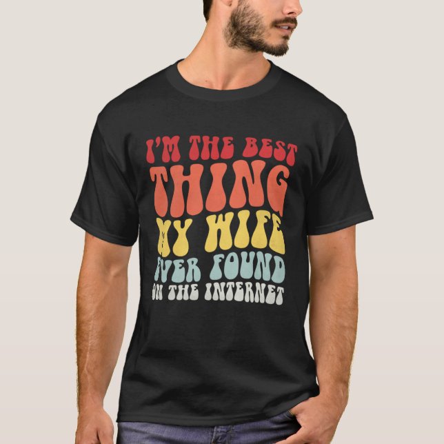 Best Thing My Wife Ever Found On Internet  Spouse  T Shirt (Framsida)