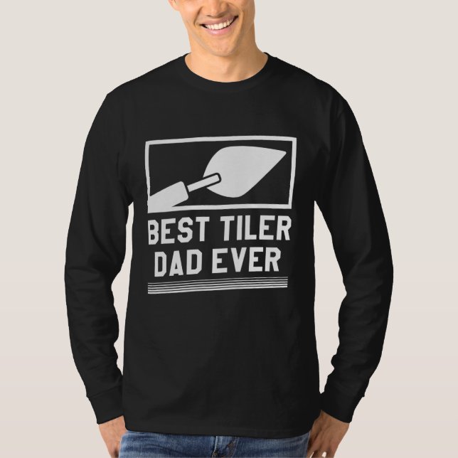 Best Tiler Dad Ever Floor Tiles Tiling Tilers  1 T Shirt (Framsida)