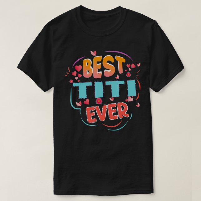 Best Titi Ever Grandma Mother's day Christmas Titi T Shirt (Design framsida)
