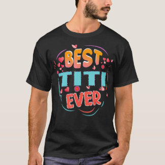 Best Titi Ever Grandma Mother's day Christmas Titi T Shirt