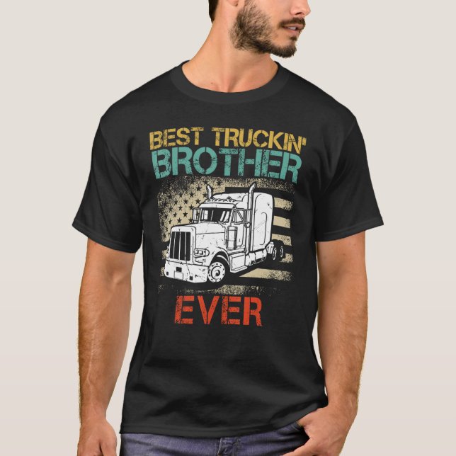 Best Truck Driver Brother Ever Proud Truck Family  T Shirt (Framsida)