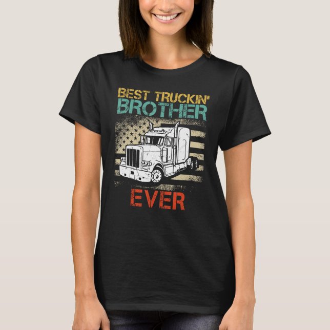 Best Truck Driver Brother Ever Proud Truck Family  T Shirt (Framsida)