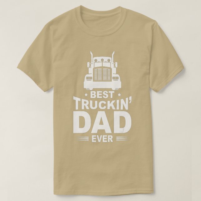 Best Truckin' Dad Ever Big Rig Trucker Father's Da T Shirt (Design framsida)