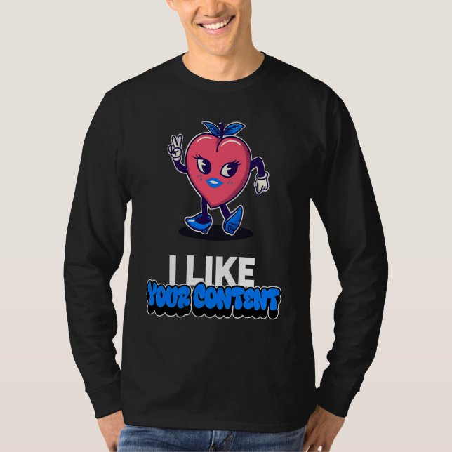 Best Valentine I like your content Creators Valent T Shirt (Framsida)