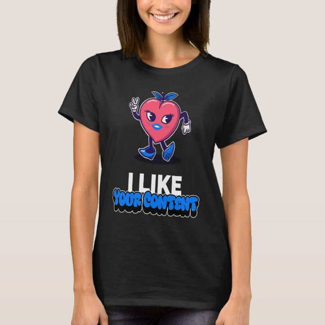 Best Valentine I like your content Creators Valent T Shirt (Framsida)