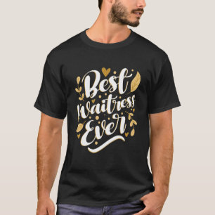 Best Waitress någonsin Restaurang Server Servitör  T Shirt