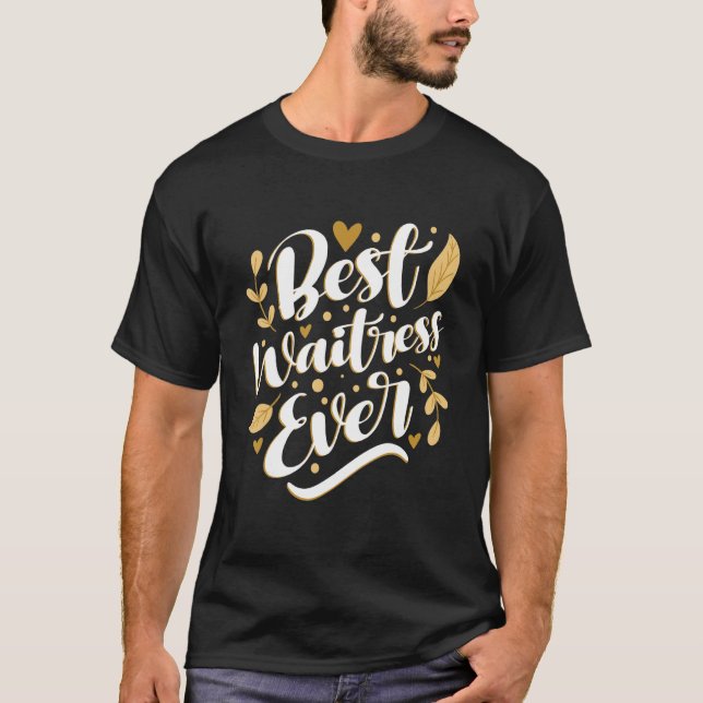 Best Waitress någonsin Restaurang Server Servitör  T Shirt (Framsida)