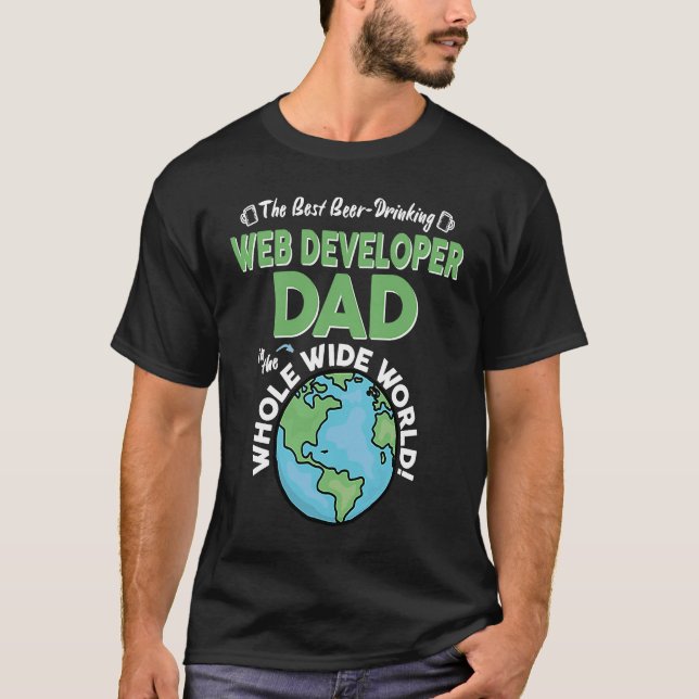 Best Web Developer Dad In The Whole Wide World T Shirt (Framsida)
