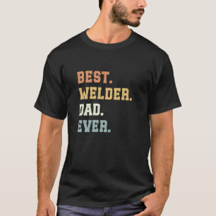 Best Welder Pappa någonsin Fars dag Funny Welding T Shirt