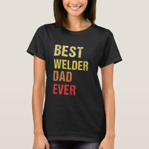 Best Welder Pappa någonsin T Shirt