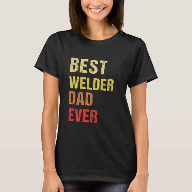 Best Welder Pappa någonsin T Shirt (Framsida)