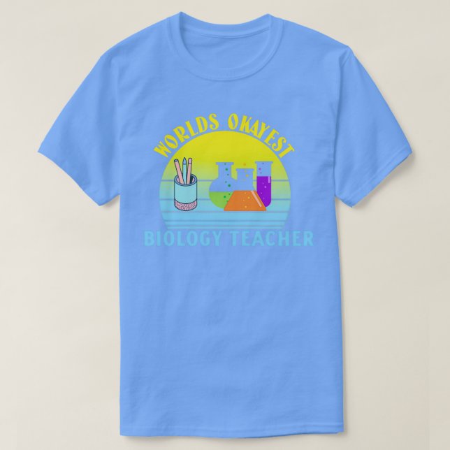 "Best Worlds Okayest Biology Teacher T Shirt (Design framsida)