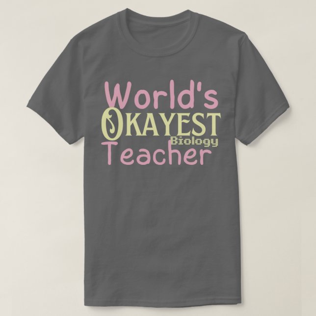 "Best Worlds Okayest Biology Teacher T Shirt (Design framsida)