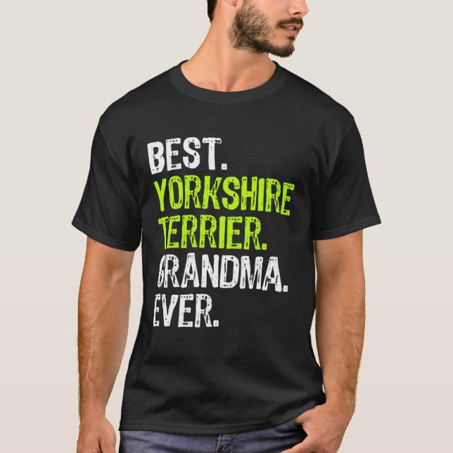 Best Yorkshire Terrier Grandma Ever Dog T Shirt (Framsida)