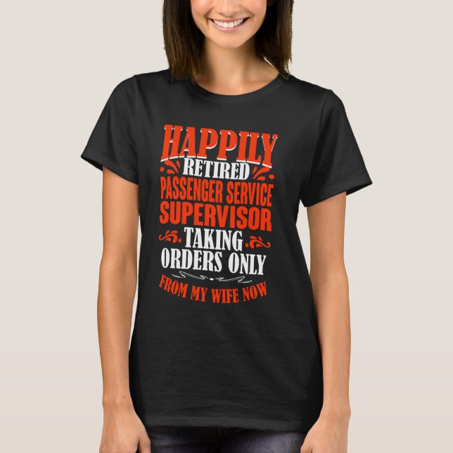 Beställningar från min hustru, pensionerade passag t shirt (Framsida)