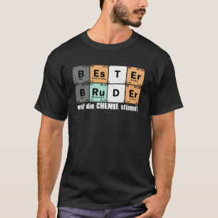 Bester Bruder weil die Chemie Stimmt Say T Shirt