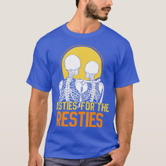 Besties for the Resties Best Friend Friends Friend T Shirt