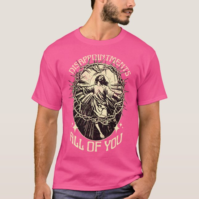 Besvikelser för er alla, för Jesus Meme T Shirt (Framsida)