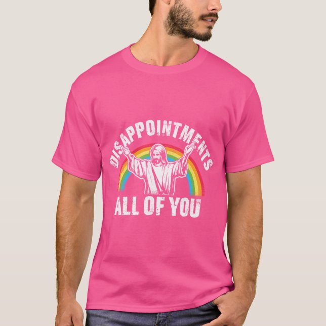 Besvikelser mot er alla Jesus T Shirt (Framsida)