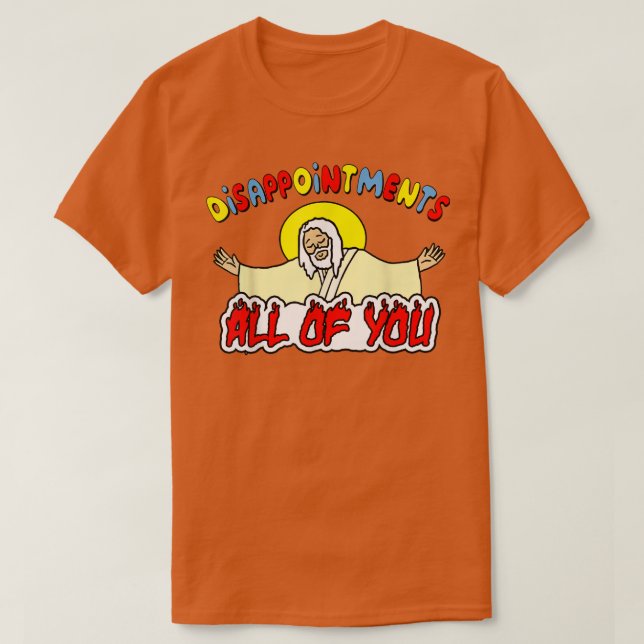 Besvikelser... Ni är ju finniga Sarcastic Jesus G T Shirt (Design framsida)